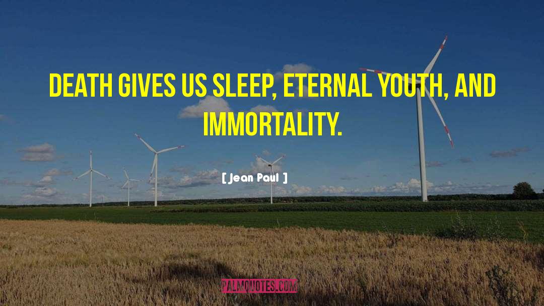 Jean Paul Quotes: Death gives us sleep, eternal