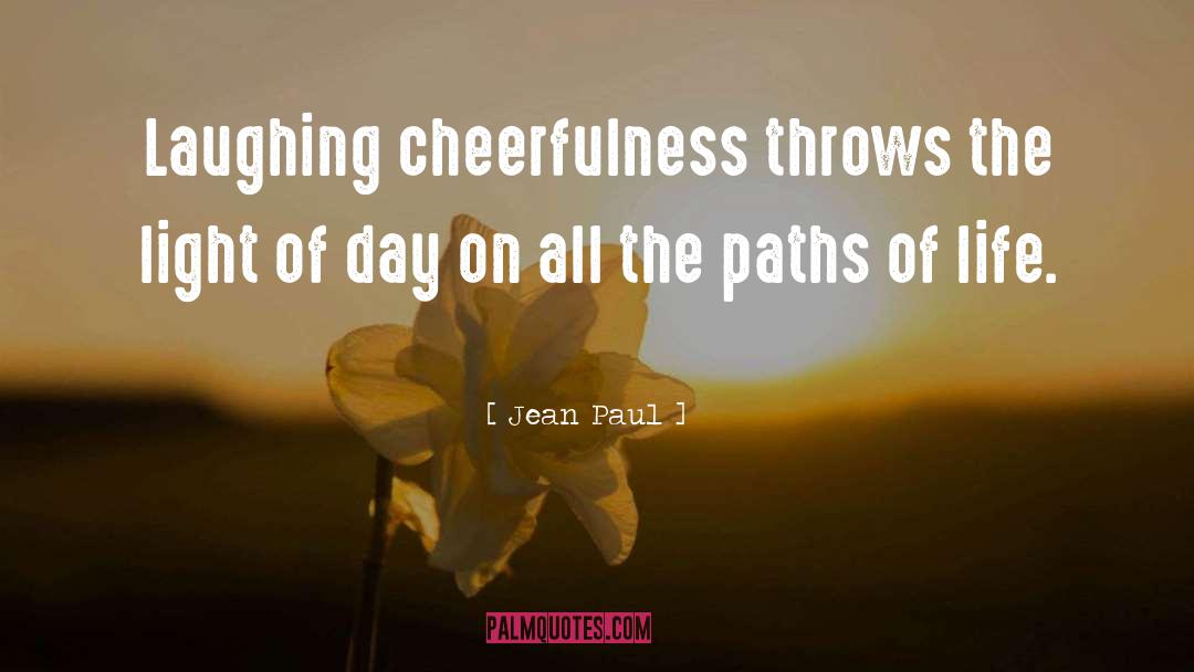 Jean Paul Quotes: Laughing cheerfulness throws the light