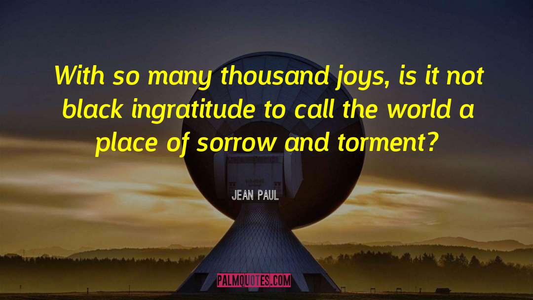 Jean Paul Quotes: With so many thousand joys,