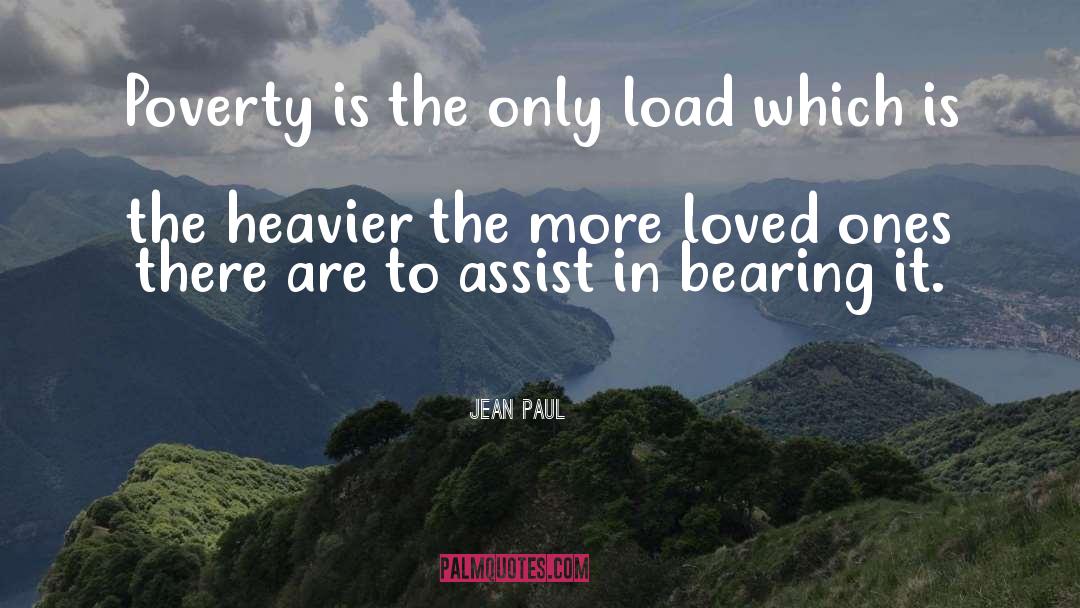 Jean Paul Quotes: Poverty is the only load