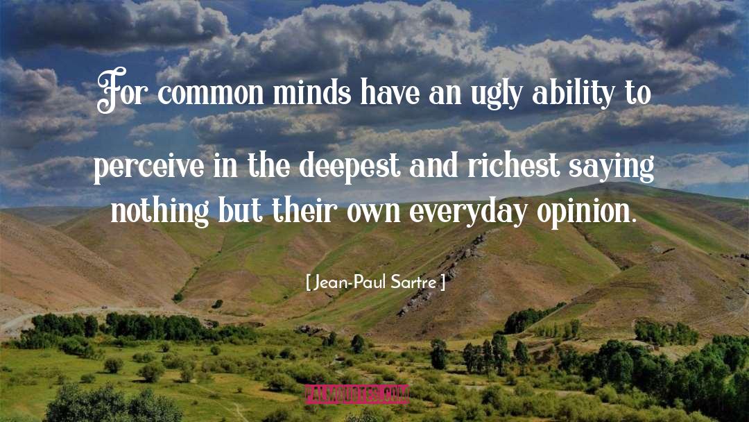 Jean-Paul Sartre Quotes: For common minds have an