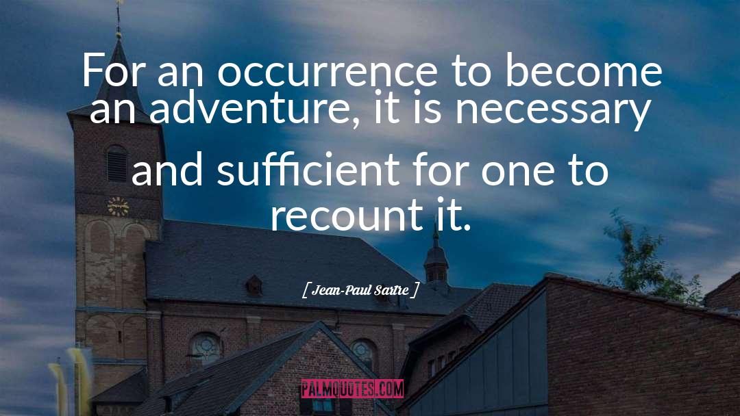 Jean-Paul Sartre Quotes: For an occurrence to become