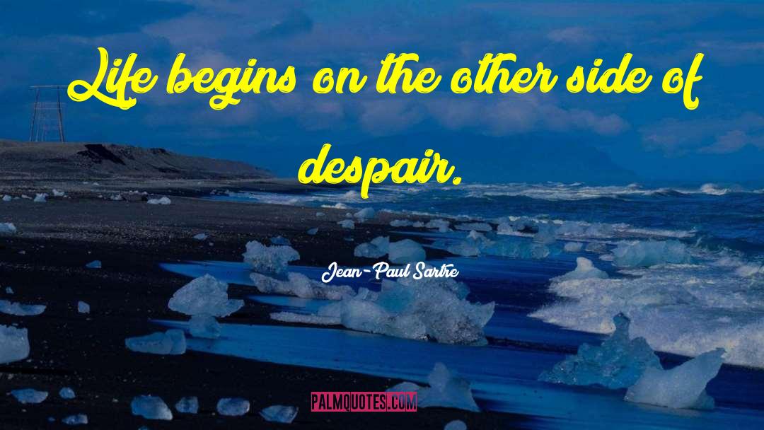 Jean-Paul Sartre Quotes: Life begins on the other