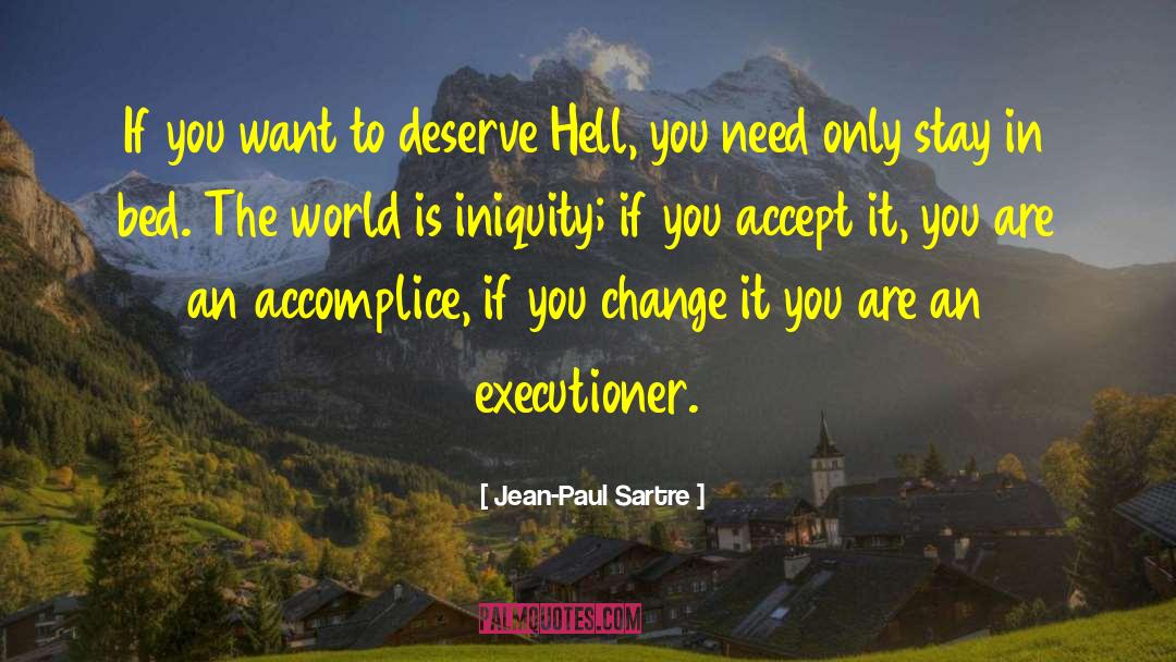 Jean-Paul Sartre Quotes: If you want to deserve