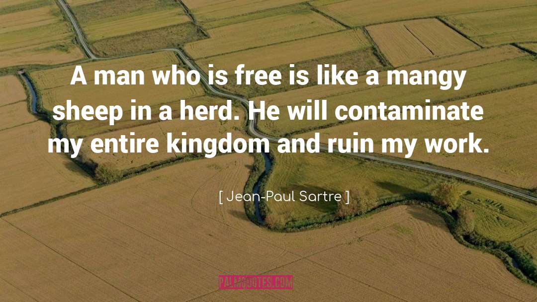 Jean-Paul Sartre Quotes: A man who is free