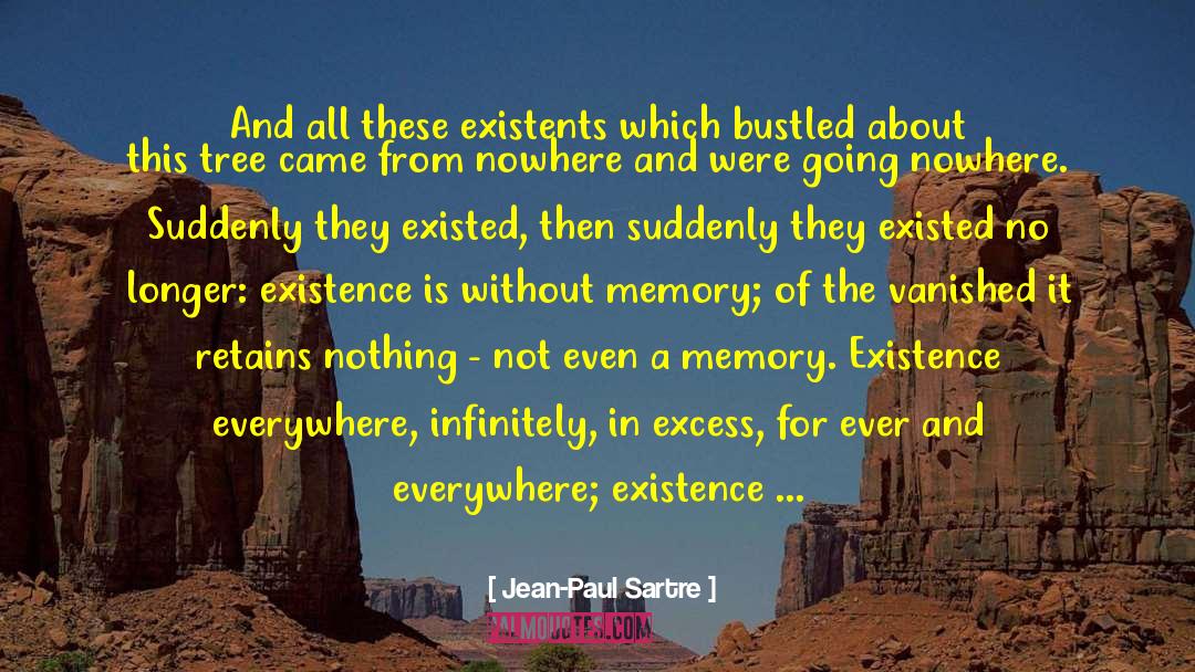Jean-Paul Sartre Quotes: And all these existents which