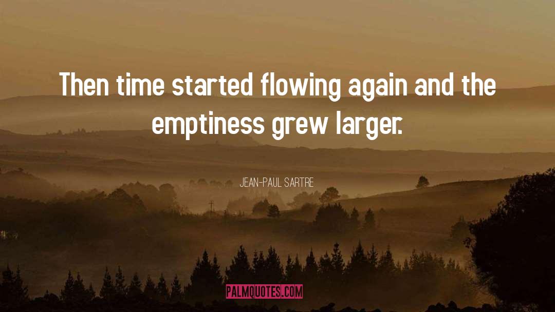 Jean-Paul Sartre Quotes: Then time started flowing again