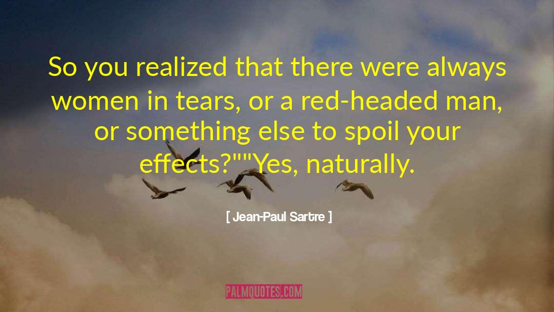 Jean-Paul Sartre Quotes: So you realized that there