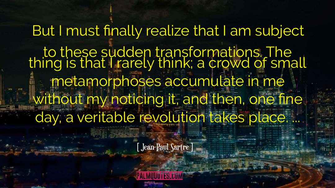 Jean-Paul Sartre Quotes: But I must finally realize