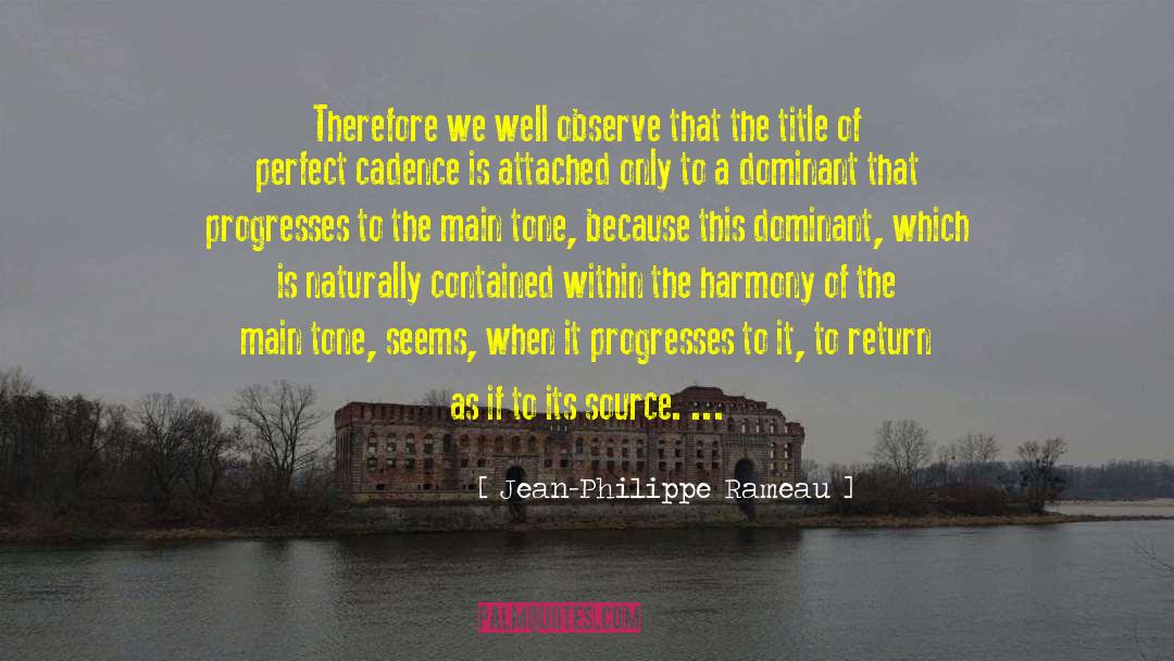 Jean-Philippe Rameau Quotes: Therefore we well observe that