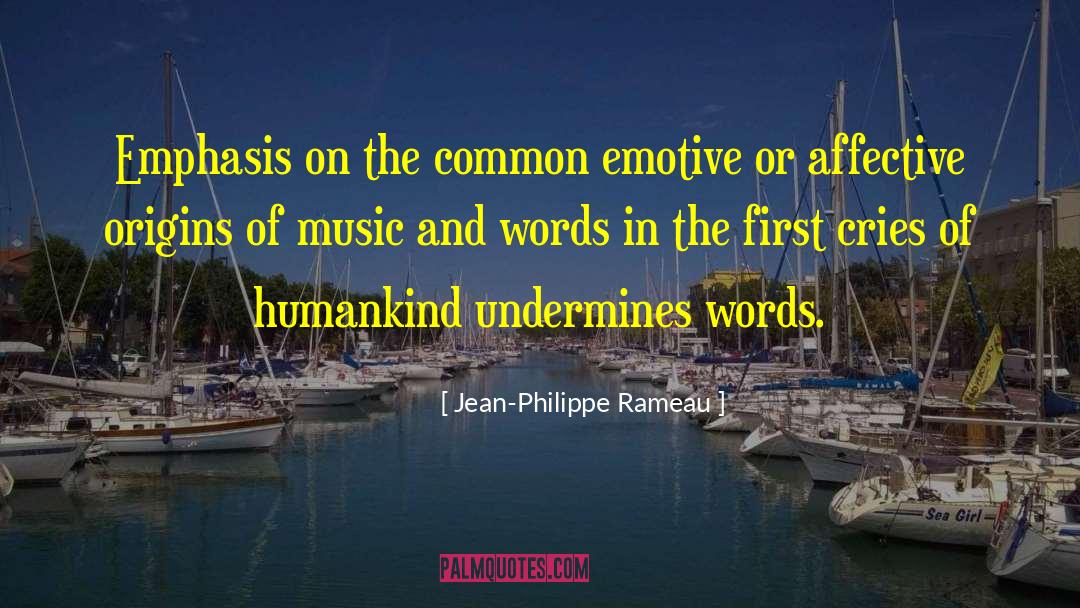 Jean-Philippe Rameau Quotes: Emphasis on the common emotive