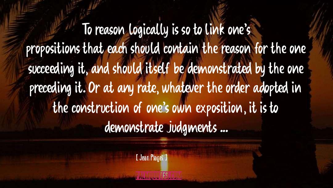 Jean Piaget Quotes: To reason logically is so