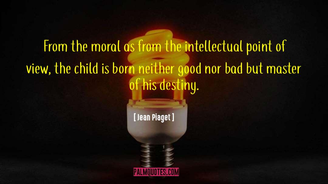 Jean Piaget Quotes: From the moral as from