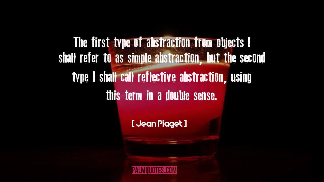 Jean Piaget Quotes: The first type of abstraction