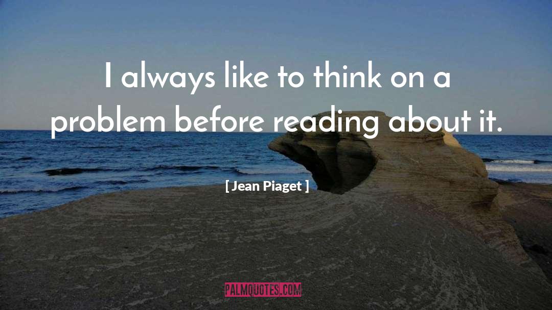 Jean Piaget Quotes: I always like to think