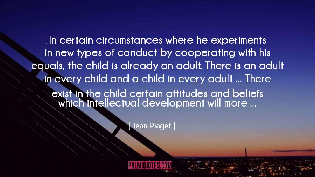 Jean Piaget Quotes: In certain circumstances where he