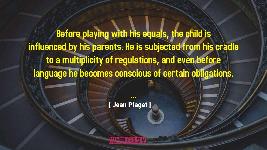 Jean Piaget Quotes: Before playing with his equals,