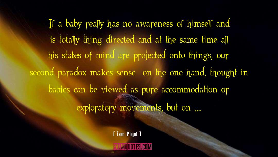 Jean Piaget Quotes: If a baby really has
