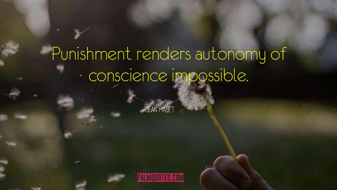 Jean Piaget Quotes: Punishment renders autonomy of conscience