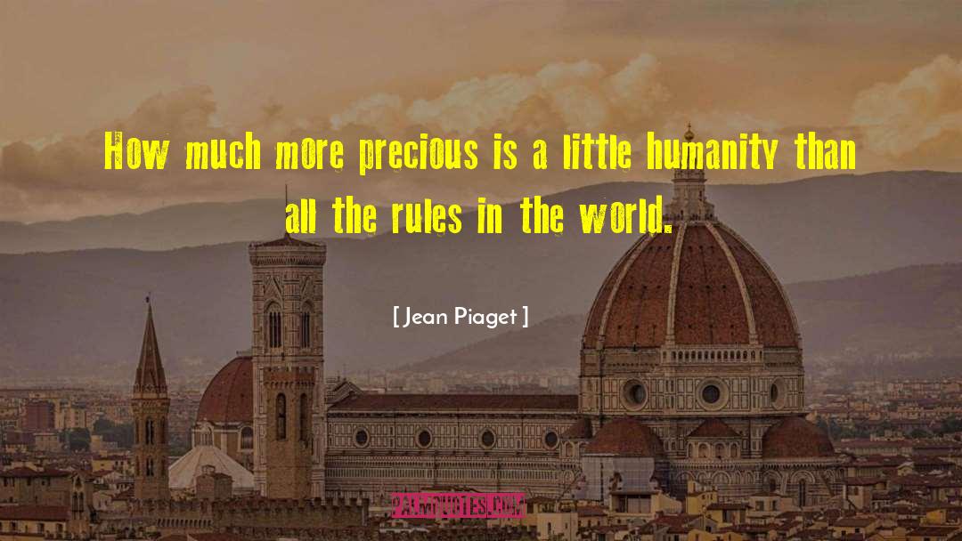 Jean Piaget Quotes: How much more precious is