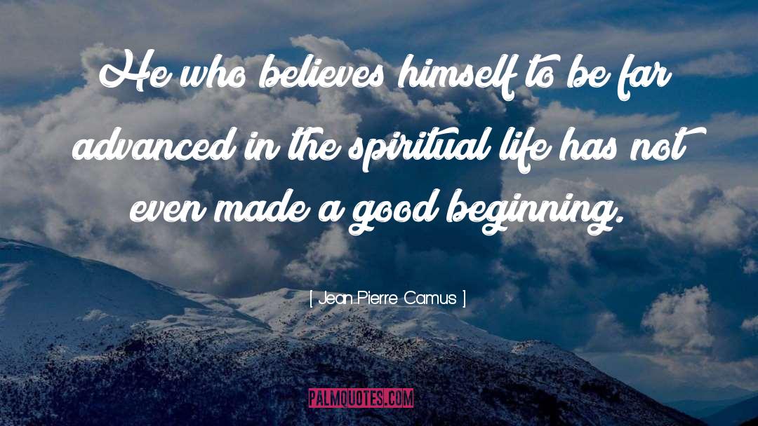 Jean-Pierre Camus Quotes: He who believes himself to