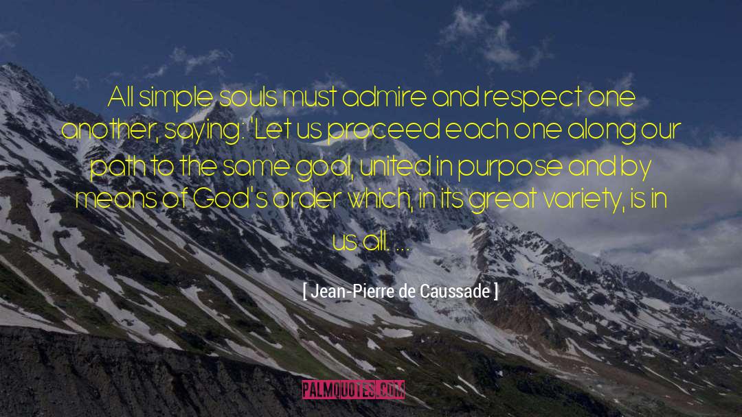 Jean-Pierre De Caussade Quotes: All simple souls must admire