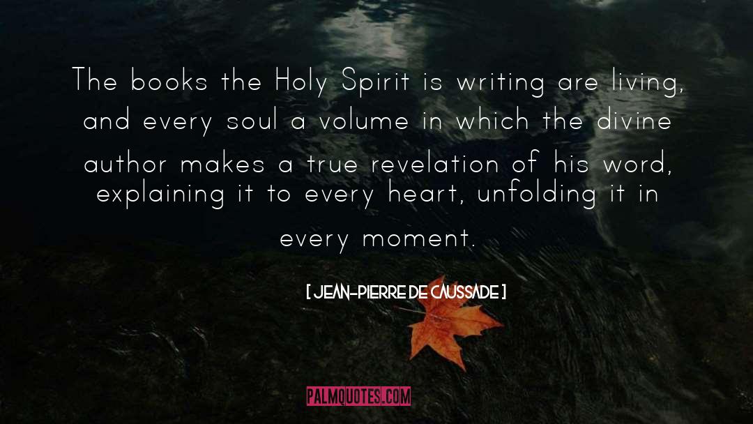 Jean-Pierre De Caussade Quotes: The books the Holy Spirit