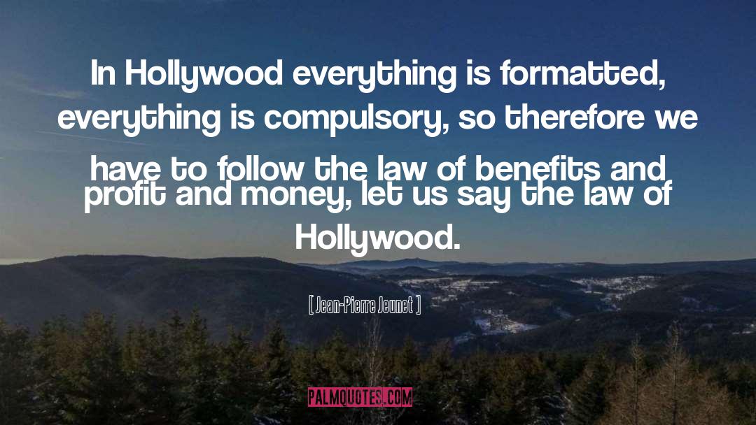 Jean-Pierre Jeunet Quotes: In Hollywood everything is formatted,