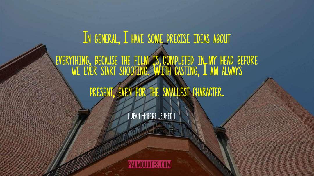 Jean-Pierre Jeunet Quotes: In general, I have some