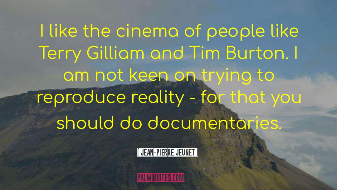 Jean-Pierre Jeunet Quotes: I like the cinema of