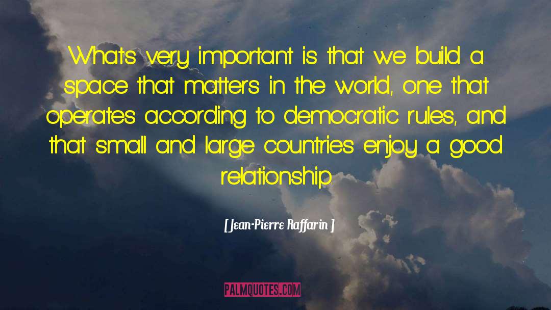 Jean-Pierre Raffarin Quotes: What's very important is that