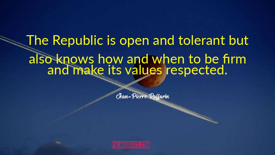 Jean-Pierre Raffarin Quotes: The Republic is open and