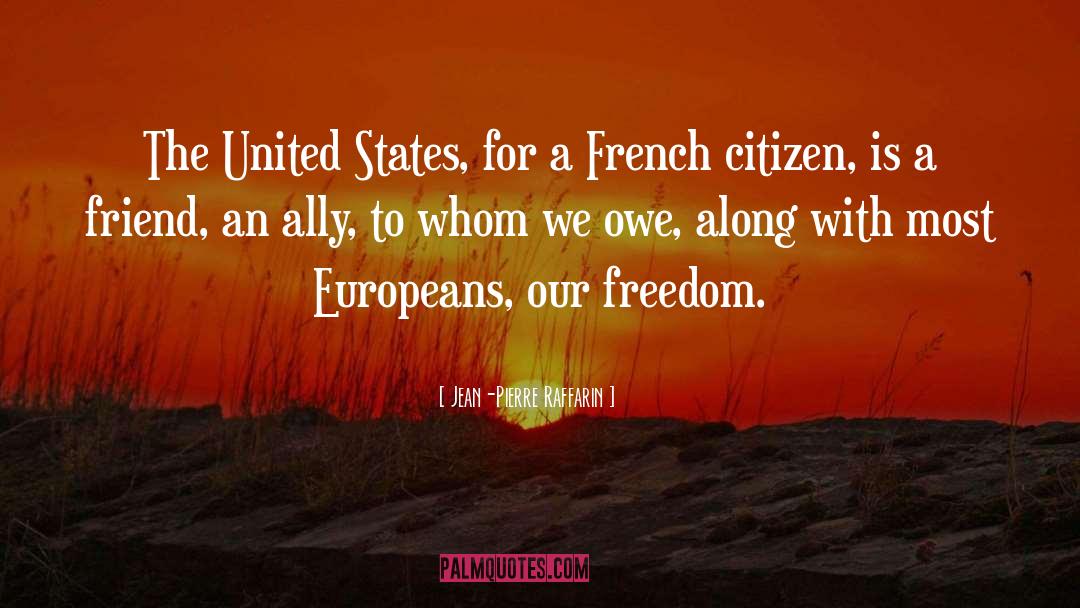 Jean-Pierre Raffarin Quotes: The United States, for a