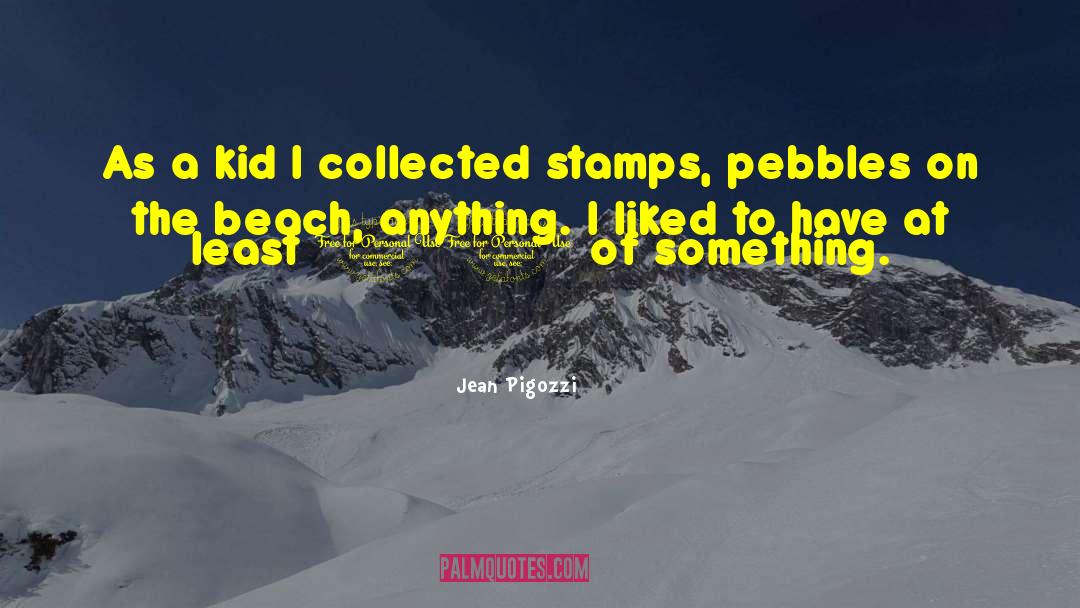 Jean Pigozzi Quotes: As a kid I collected