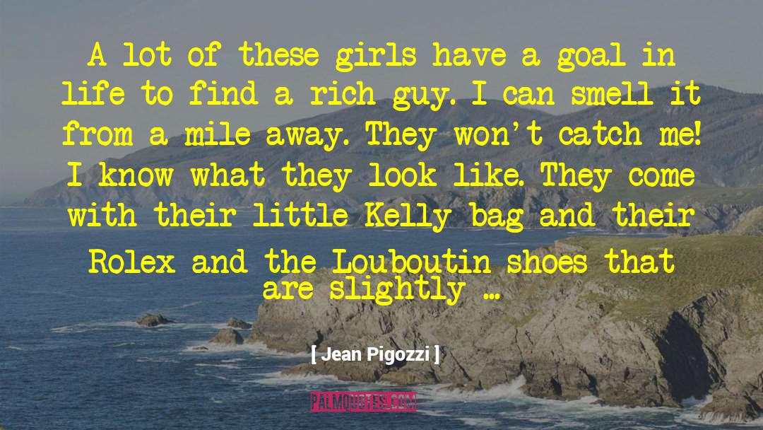 Jean Pigozzi Quotes: A lot of these girls