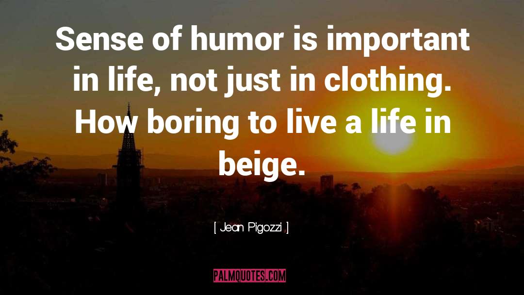 Jean Pigozzi Quotes: Sense of humor is important