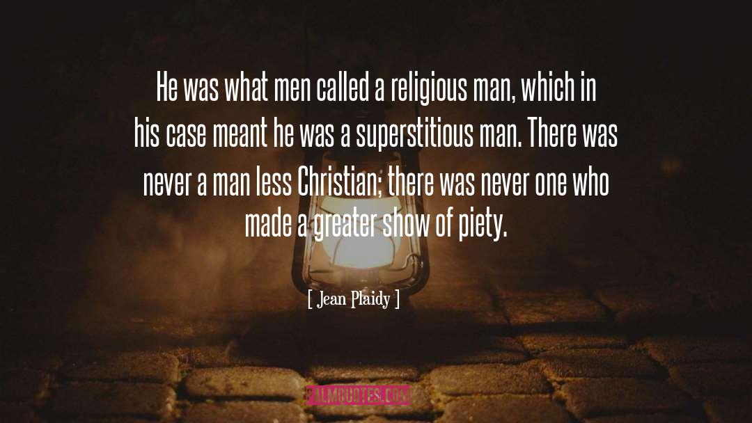 Jean Plaidy Quotes: He was what men called