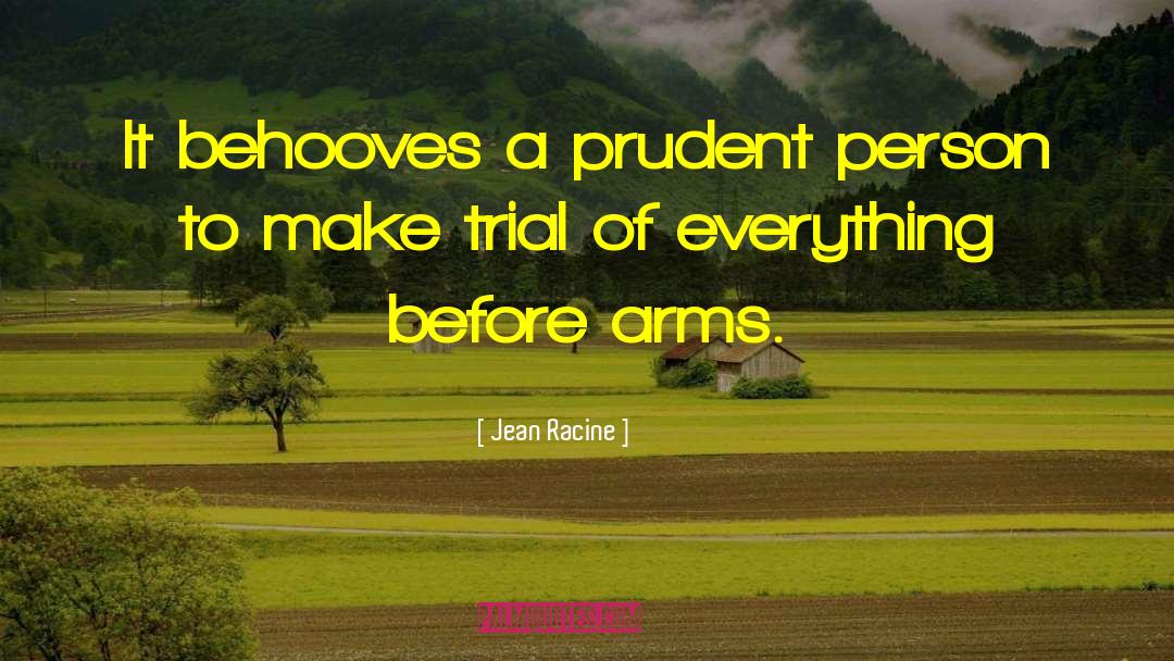 Jean Racine Quotes: It behooves a prudent person