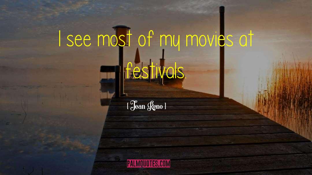 Jean Reno Quotes: I see most of my