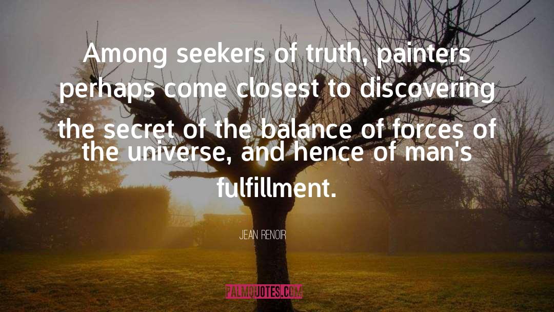 Jean Renoir Quotes: Among seekers of truth, painters