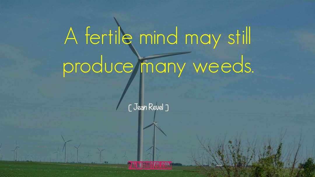 Jean Revel Quotes: A fertile mind may still