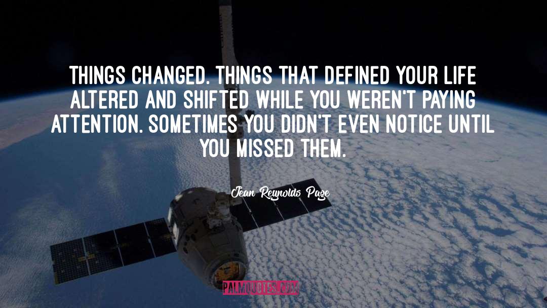 Jean Reynolds Page Quotes: Things changed. Things that defined