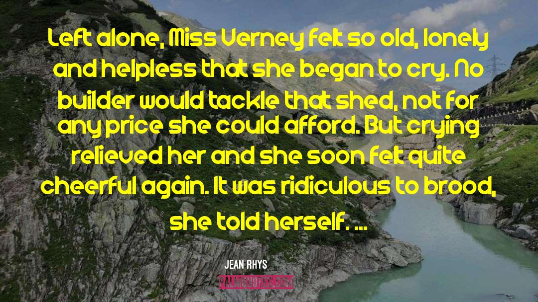 Jean Rhys Quotes: Left alone, Miss Verney felt