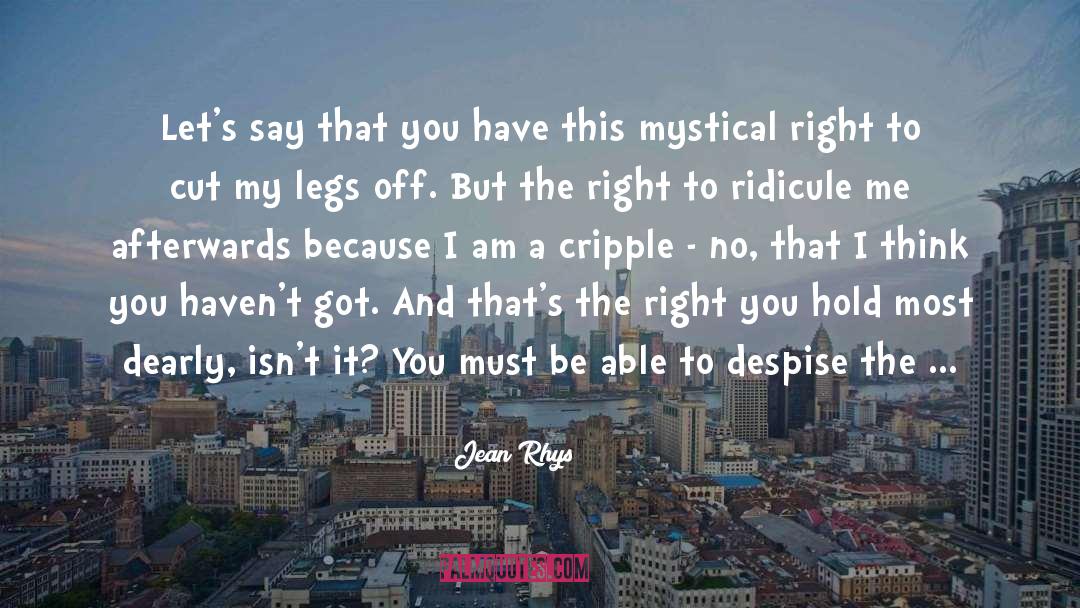 Jean Rhys Quotes: Let's say that you have