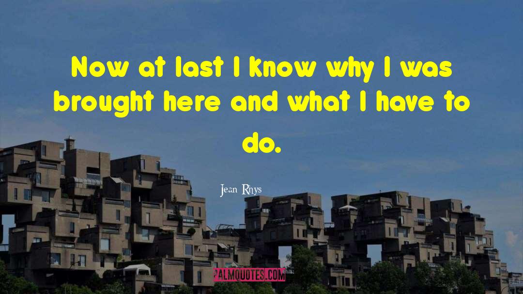 Jean Rhys Quotes: Now at last I know