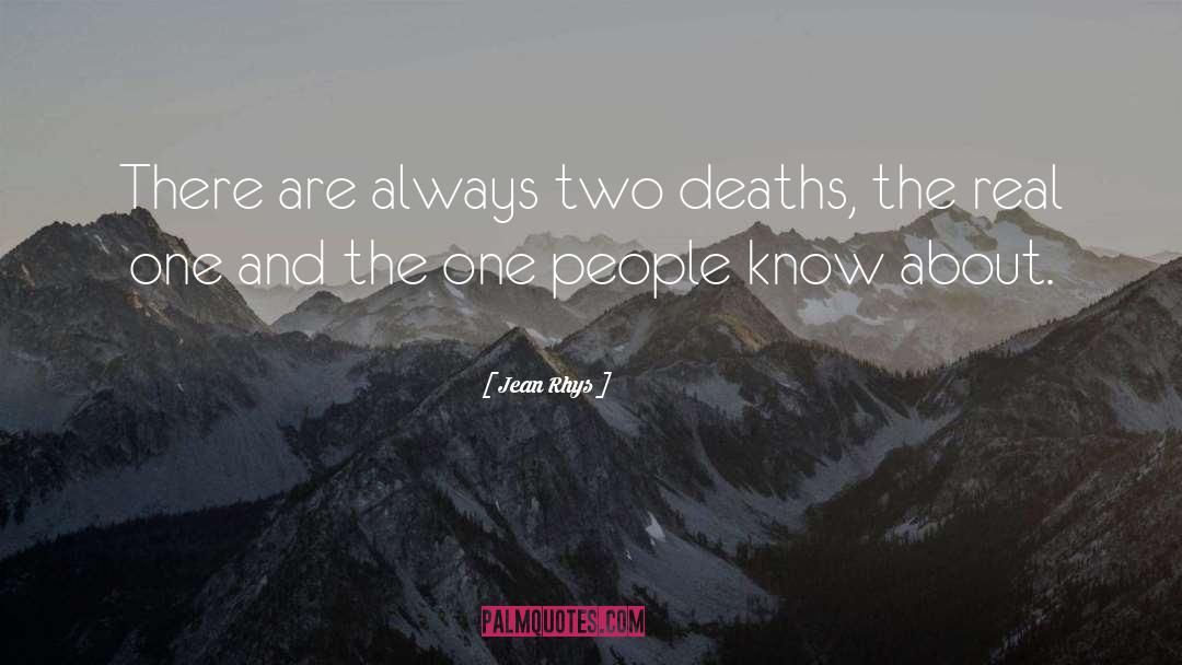 Jean Rhys Quotes: There are always two deaths,