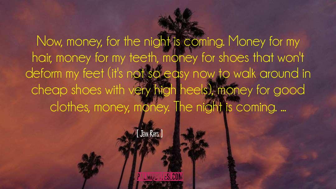 Jean Rhys Quotes: Now, money, for the night