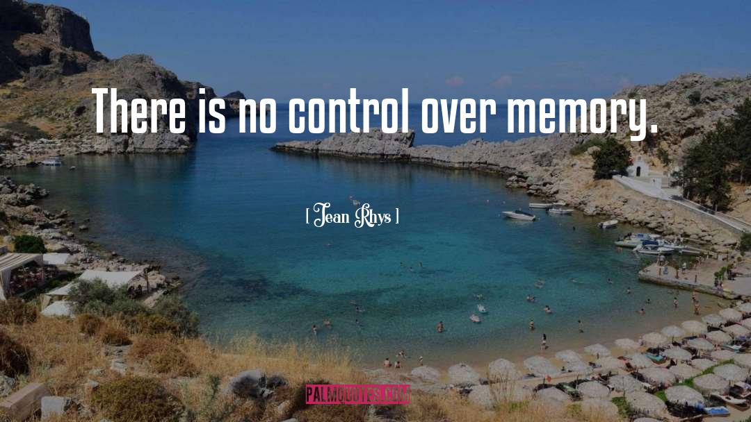 Jean Rhys Quotes: There is no control over