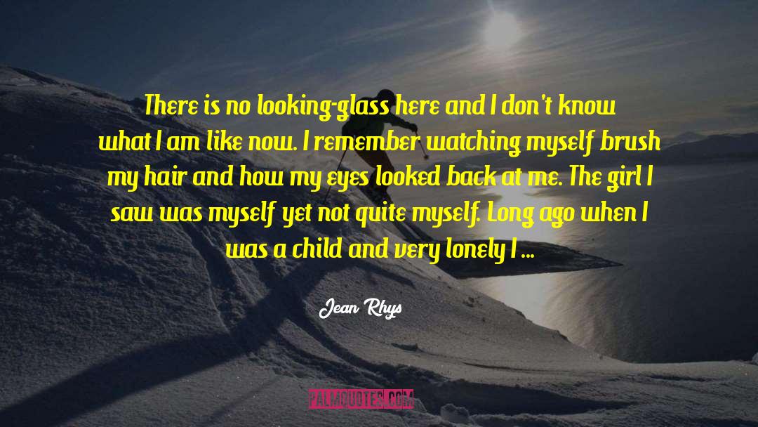 Jean Rhys Quotes: There is no looking-glass here
