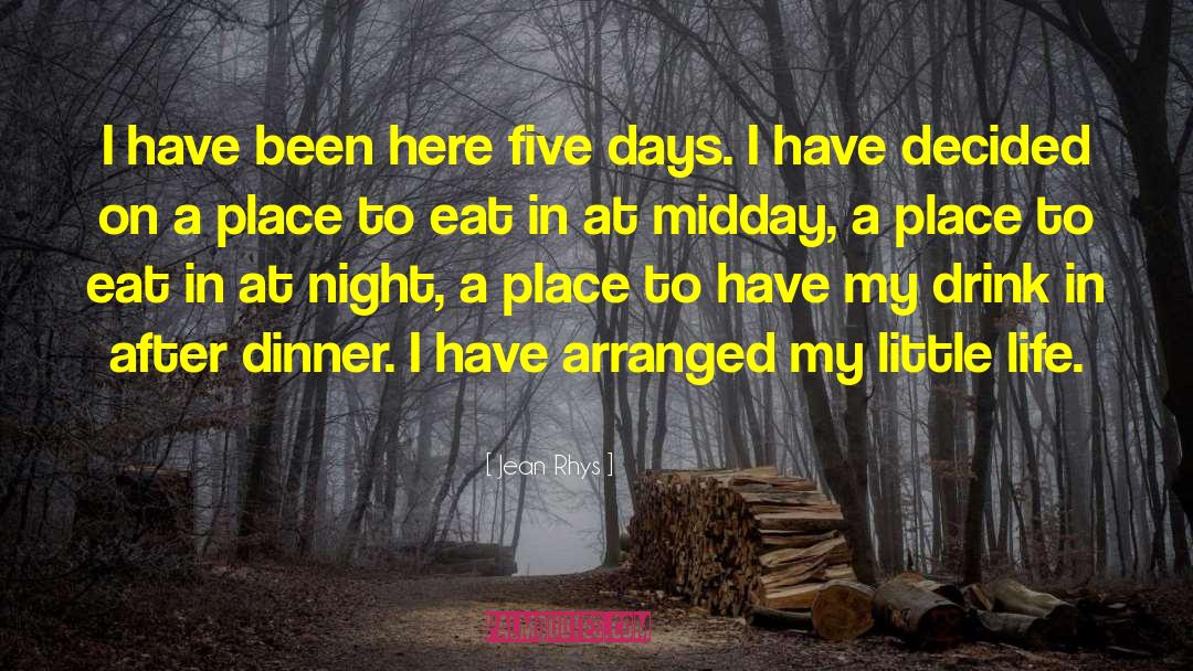 Jean Rhys Quotes: I have been here five